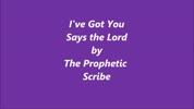 The Prophetic Scribe:  I've Got You